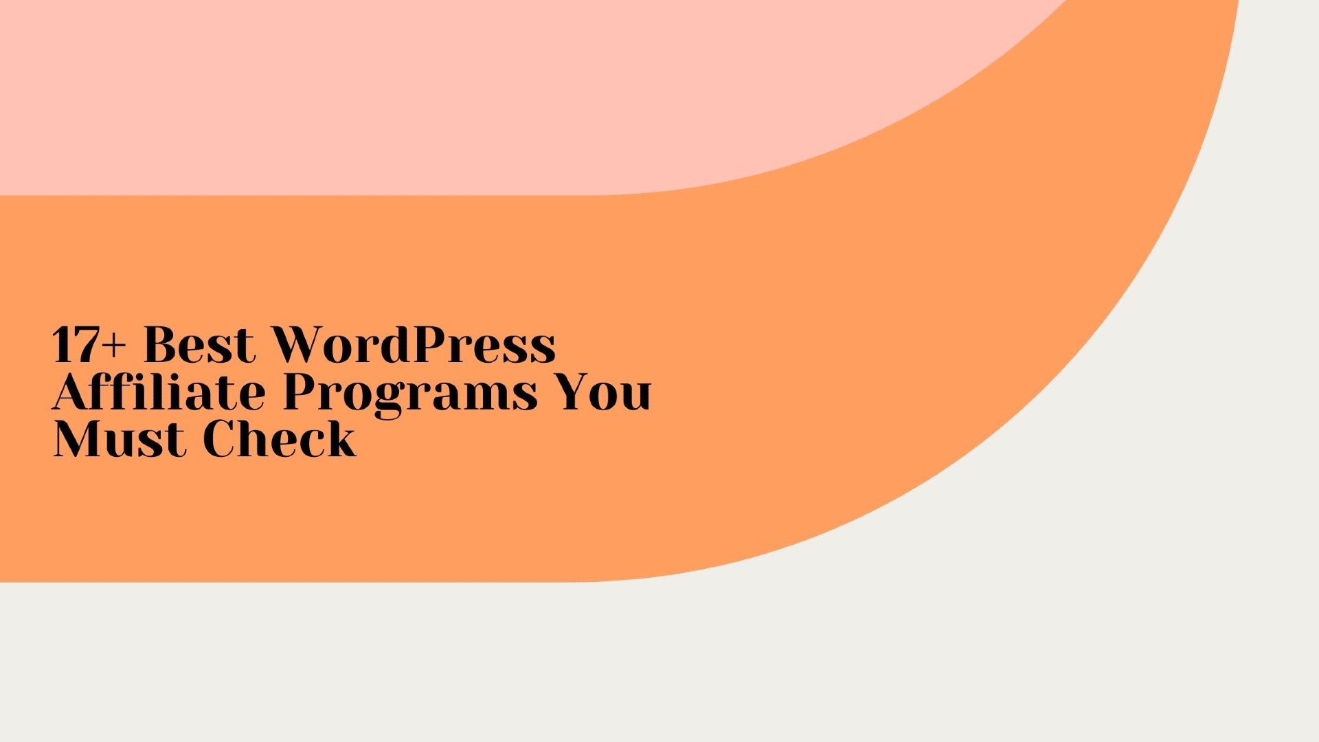 17+ Best WordPress Affiliate Programs You Must Check