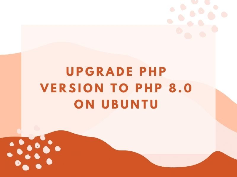 Upgrade PHP version to PHP 8.0 on Ubuntu