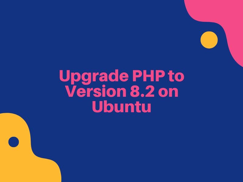 Effortlessly Upgrade PHP to Version 8.2 on Ubuntu