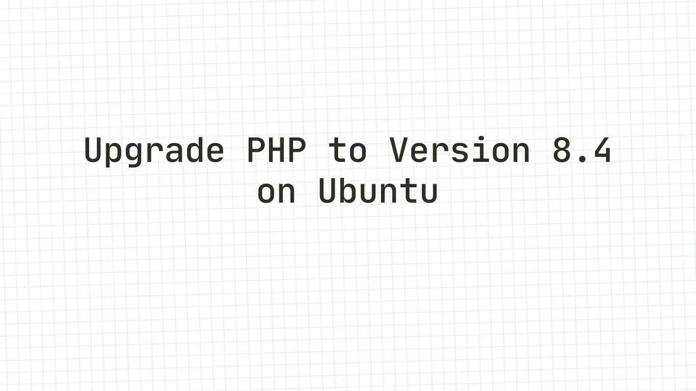 Upgrade PHP to Version 8.4 on Ubuntu