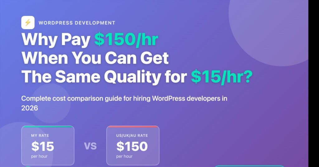 WordPress Developer Rates 2026: Why Smart Businesses Pay $15/hr Instead of $150/hr
